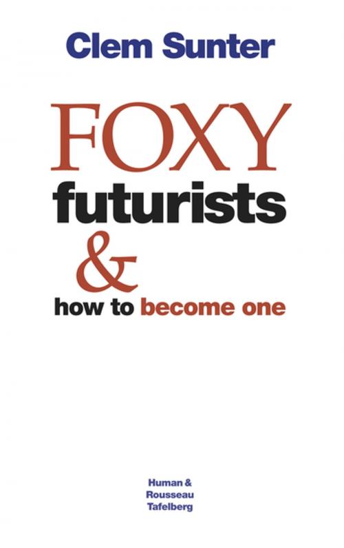Cover of the book Foxy Futurists and how to become one by Clem Sunter, Tafelberg