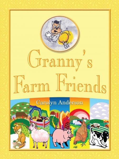 Cover of the book Granny's Farm Friends by Carolyn D. Anderson, Bryan J. Lynch, CCB Publishing