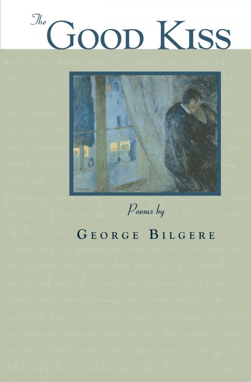 Cover of the book The Good Kiss by George Bilgere, University of Akron Press