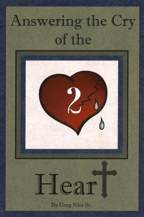 Cover of the book Answering the Cry of the Heart (Part 2) by Bishop Greg Nies Sr., Th.D., Bishop Greg Nies Sr., Th.D.