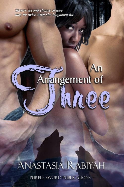 Cover of the book An Arrangement of Three by Anastasia Rabiyah, Purple Sword Publications