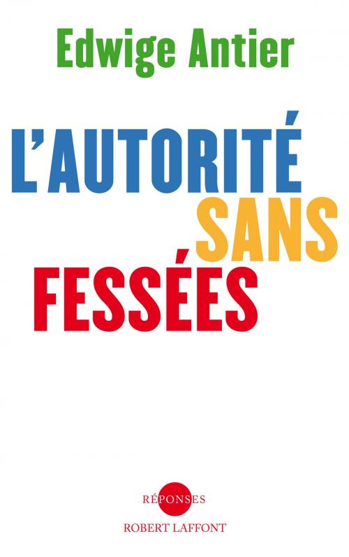 Cover of the book L'autorité sans fessées by Dr Edwige ANTIER, Groupe Robert Laffont