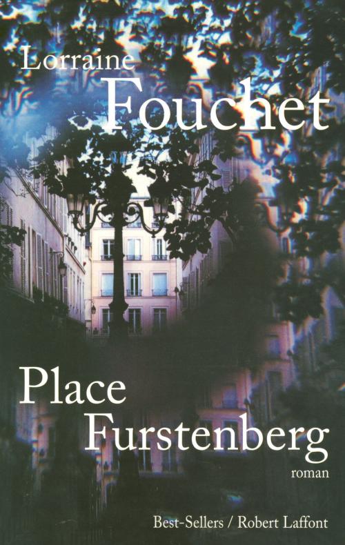 Cover of the book Place Furstenberg by Lorraine FOUCHET, Groupe Robert Laffont