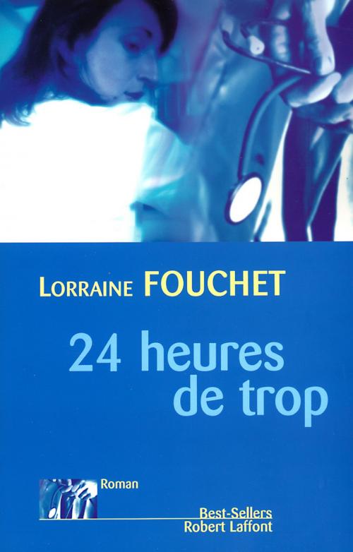 Cover of the book 24 heures de trop by Lorraine FOUCHET, Groupe Robert Laffont