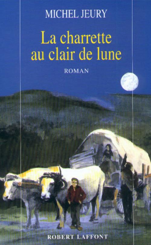 Cover of the book La charrette au clair de lune by Michel JEURY, Groupe Robert Laffont
