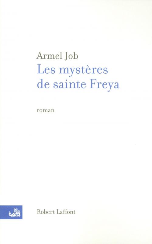 Cover of the book Les mystères de sainte Freya by Armel JOB, Groupe Robert Laffont