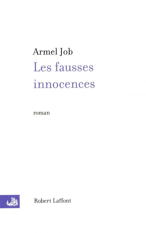 Cover of the book Les Fausses innocences by Armel JOB, Groupe Robert Laffont