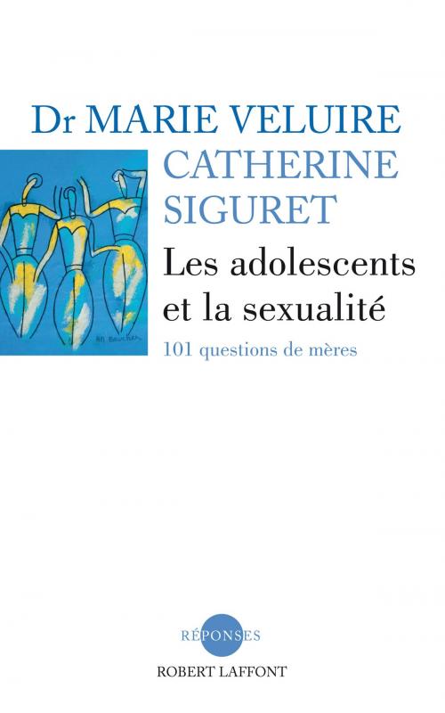Cover of the book Les adolescents et la sexualité by Marie VELUIRE, Catherine SIGURET, Groupe Robert Laffont