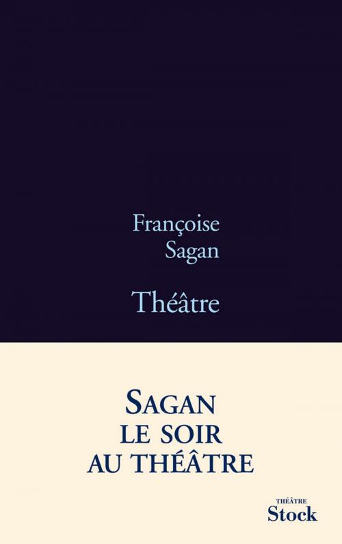Cover of the book Théâtre by Françoise Sagan, Stock