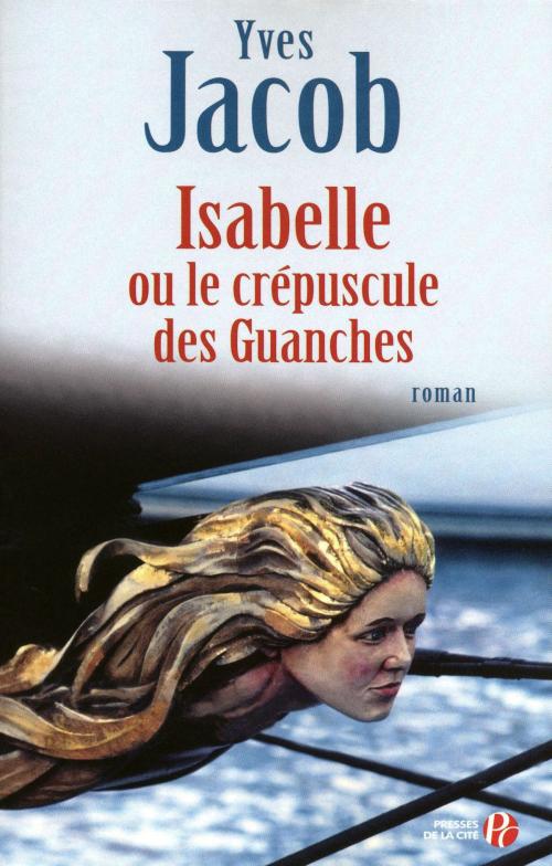 Cover of the book Isabelle ou le crépuscule des Guanches by Yves JACOB, Place des éditeurs