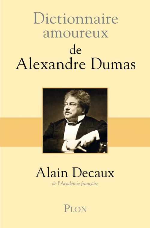 Cover of the book Dictionnaire amoureux de Alexandre Dumas by Alain DECAUX, Place des éditeurs