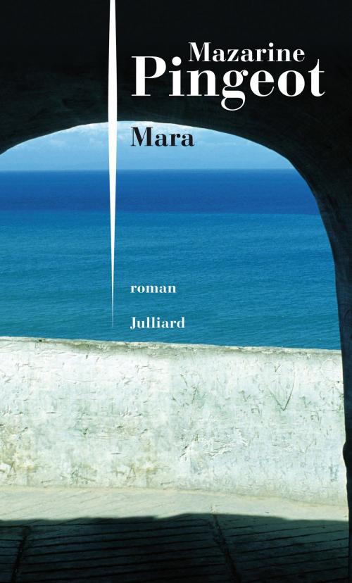 Cover of the book Mara by Mazarine PINGEOT, Groupe Robert Laffont