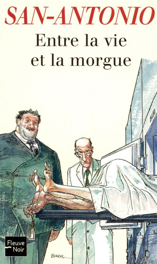 Cover of the book Entre la vie et la morgue by SAN-ANTONIO, Univers Poche