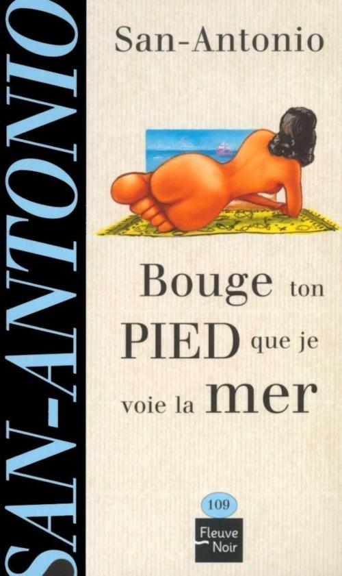 Cover of the book Bouge ton pied que je voie la mer by SAN-ANTONIO, Univers Poche