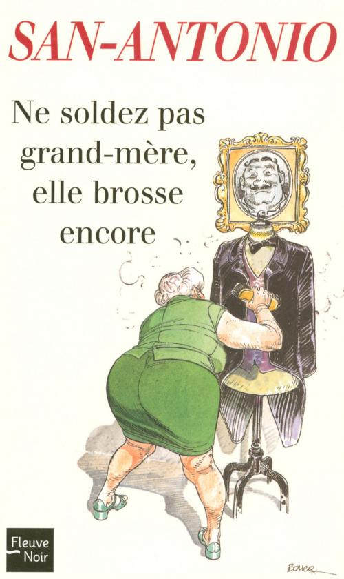 Cover of the book Ne soldez pas grand-mère, elle brosse encore by SAN-ANTONIO, Univers Poche