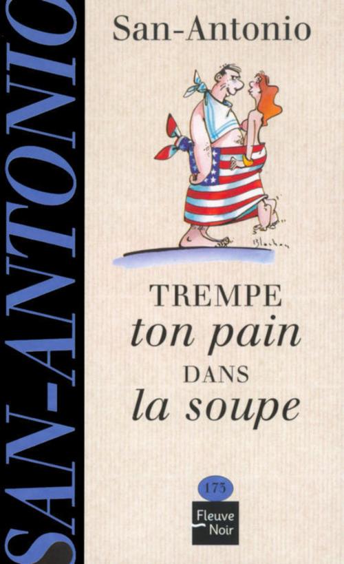 Cover of the book Trempe ton pain dans la soupe by SAN-ANTONIO, Univers Poche