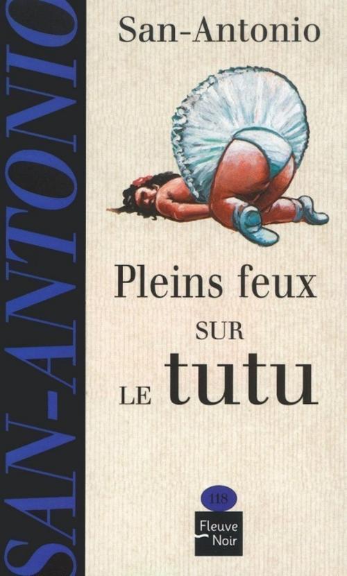 Cover of the book Pleins feux sur le tutu by SAN-ANTONIO, Univers Poche