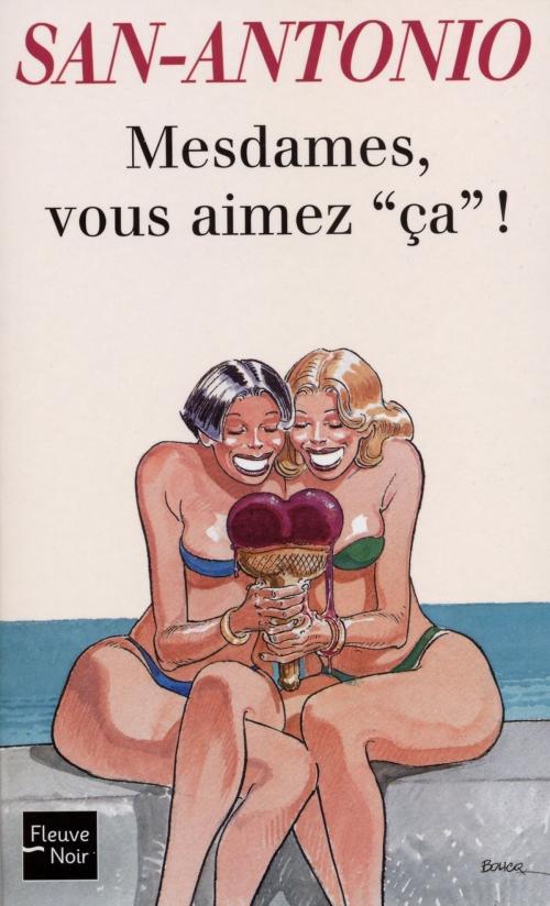 Cover of the book Mesdames, vous aimez ça ! by SAN-ANTONIO, Univers Poche