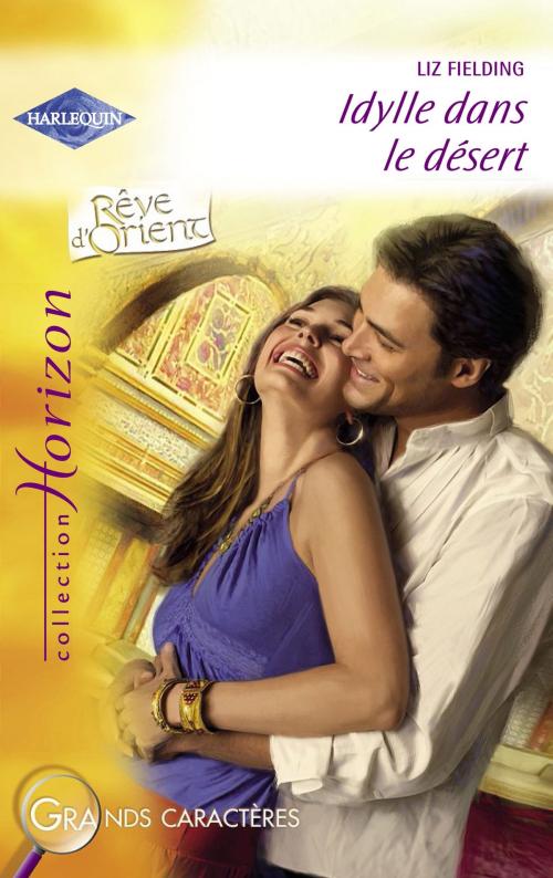 Cover of the book Idylle dans le désert (Harlequin Horizon) by Liz Fielding, Harlequin