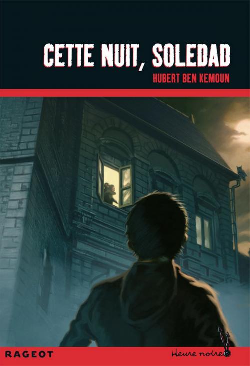 Cover of the book Cette nuit, Soledad by Hubert Ben Kemoun, Rageot Editeur