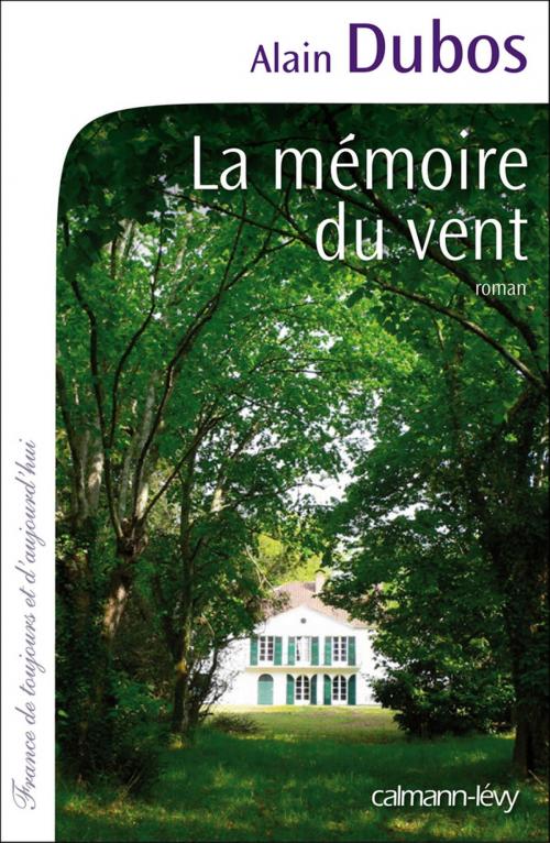Cover of the book La Mémoire du vent by Alain Dubos, Calmann-Lévy