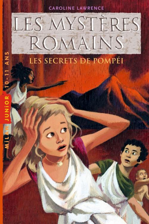 Cover of the book Les mystères romains T2 : Les secrets de Pompéi by Aline Bureau, Caroline Lawrence, Editions Milan
