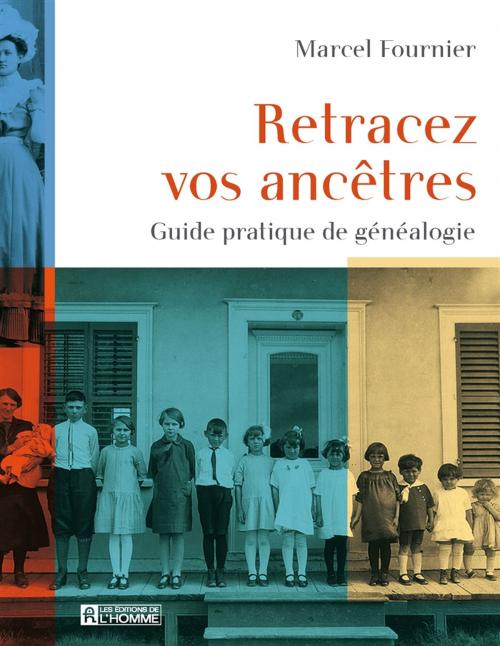 Cover of the book Retracez vos ancêtres by Marcel Fournier, Les Éditions de l’Homme