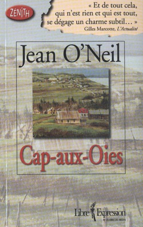 Cover of the book Cap-aux-Oies by Jean O'Neil, Libre Expression