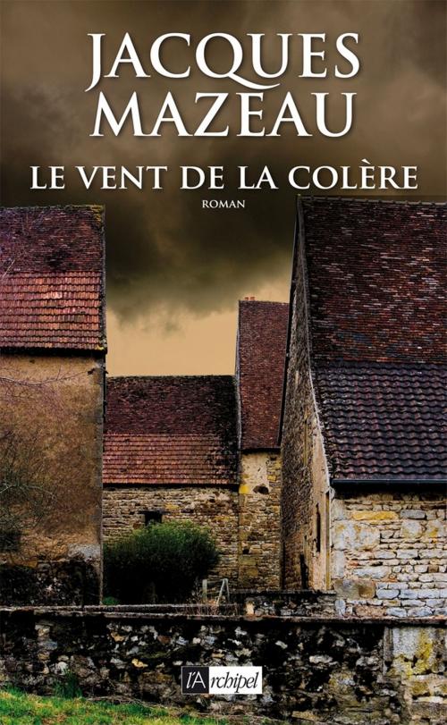 Cover of the book Le vent de la colère by Jacques Mazeau, Archipel