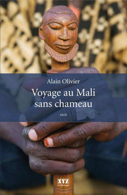 Cover of the book Voyage au Mali sans chameau by Alain Olivier, Éditions XYZ