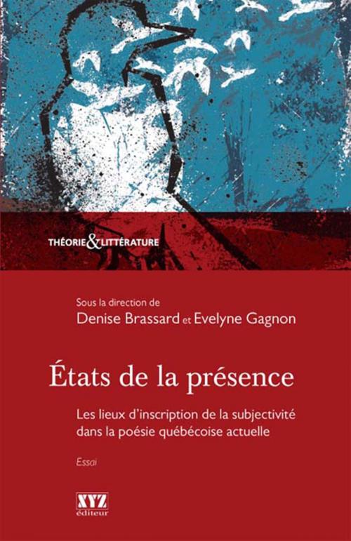 Cover of the book États de la présence by Denise Brassard, Evelyne Gagnon, Éditions XYZ