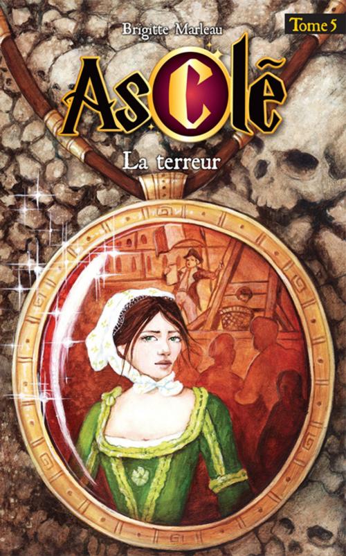 Cover of the book Asclé tome 5 - La terreur by Brigitte Marleau, Boomerang éditeur jeunesse