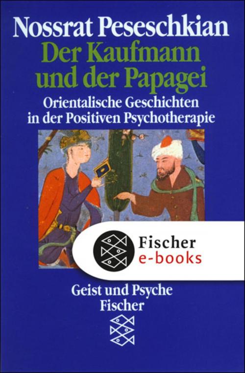 Cover of the book Der Kaufmann und der Papagei by Nossrat Peseschkian, FISCHER E-Books