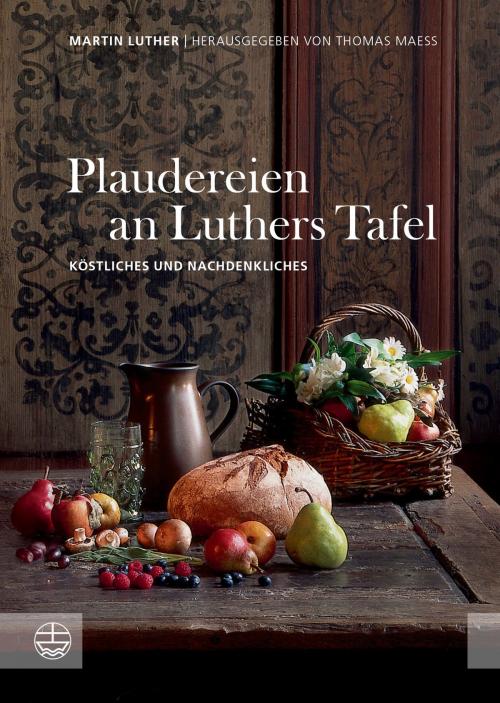 Cover of the book Plaudereien an Luthers Tafel by Martin Luther, Evangelische Verlagsanstalt