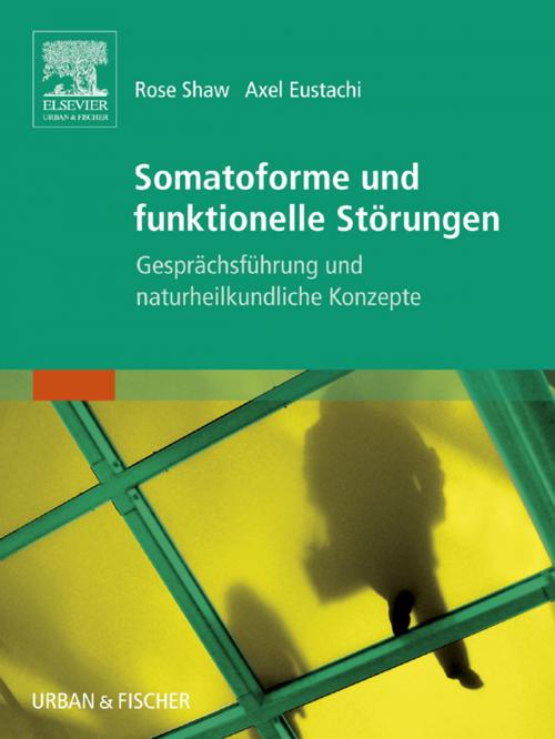 Cover of the book Somatoforme und funktionelle Störungen by Rose Shaw, Axel Eustachi, Elsevier Health Sciences