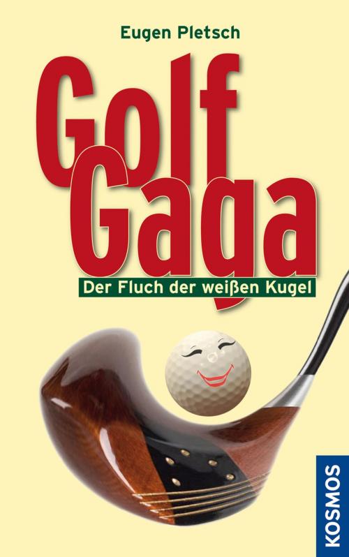 Cover of the book Golf Gaga by Eugen Pletsch, Franckh-Kosmos Verlags-GmbH & Co. KG