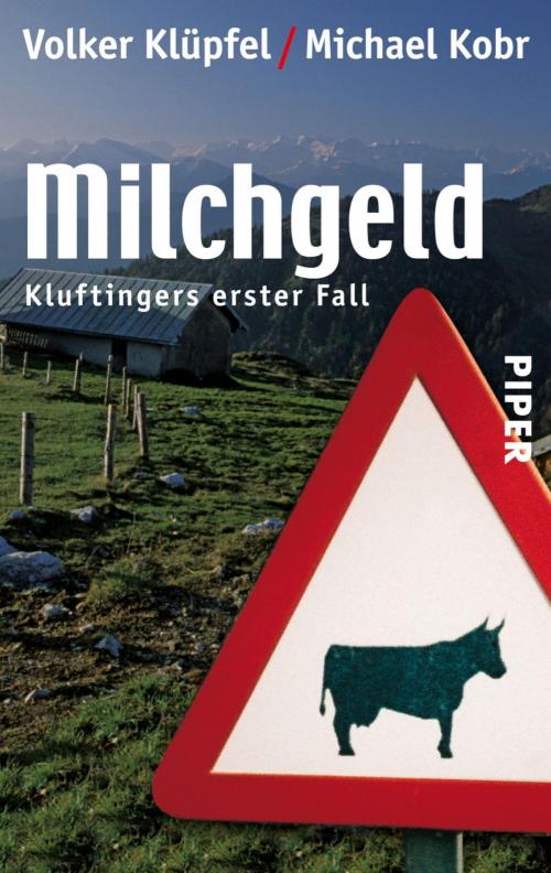 Cover of the book Milchgeld by Michael Kobr, Volker Klüpfel, Piper ebooks
