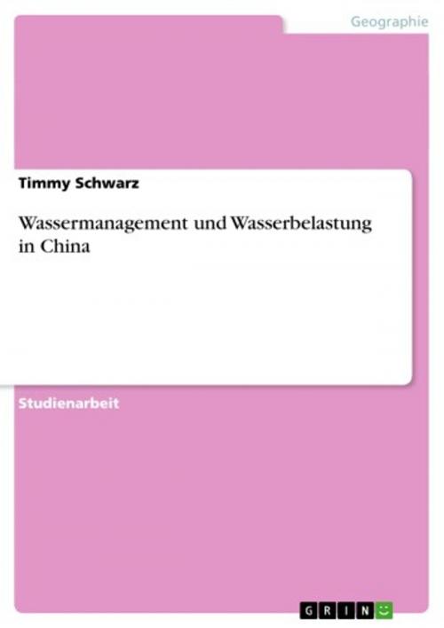 Cover of the book Wassermanagement und Wasserbelastung in China by Timmy Schwarz, GRIN Verlag