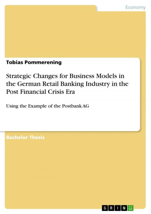 Cover of the book Strategic Changes for Business Models in the German Retail Banking Industry in the Post Financial Crisis Era by Tobias Pommerening, GRIN Publishing