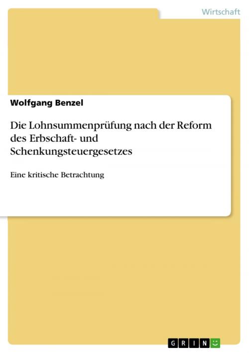 Cover of the book Die Lohnsummenprüfung nach der Reform des Erbschaft- und Schenkungsteuergesetzes by Wolfgang Benzel, GRIN Verlag