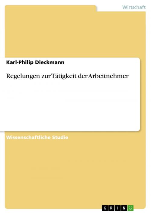 Cover of the book Regelungen zur Tätigkeit der Arbeitnehmer by Karl-Philip Dieckmann, GRIN Verlag