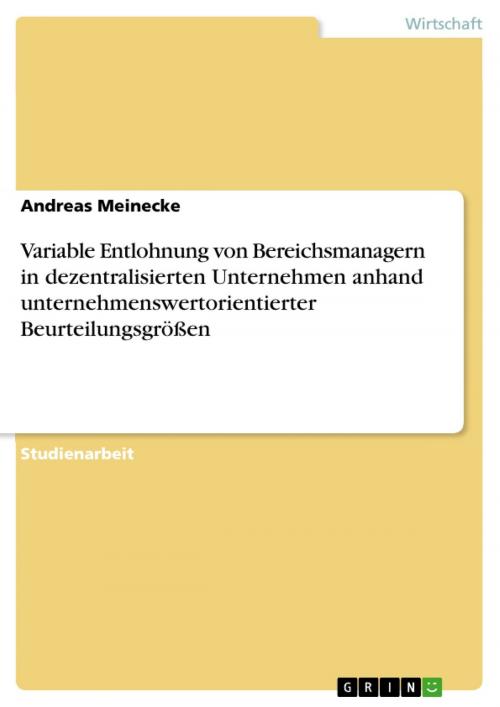 Cover of the book Variable Entlohnung von Bereichsmanagern in dezentralisierten Unternehmen anhand unternehmenswertorientierter Beurteilungsgrößen by Andreas Meinecke, GRIN Verlag