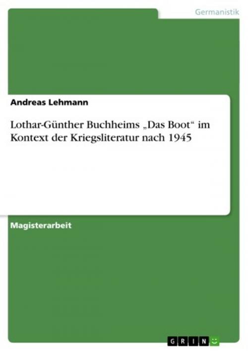 Cover of the book Lothar-Günther Buchheims 'Das Boot' im Kontext der Kriegsliteratur nach 1945 by Andreas Lehmann, GRIN Verlag
