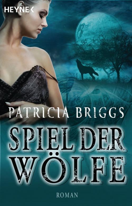 Cover of the book Spiel der Wölfe by Patricia Briggs, Heyne Verlag