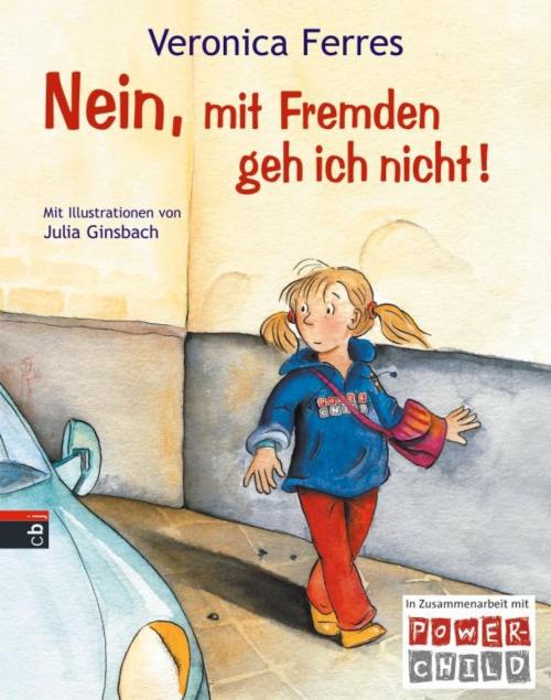 Cover of the book Nein, mit Fremden geh ich nicht! by Veronica Ferres, cbj
