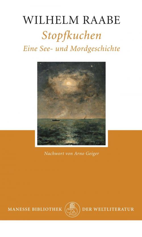 Cover of the book Stopfkuchen by Wilhelm  Raabe, Arno Geiger, Manesse Verlag