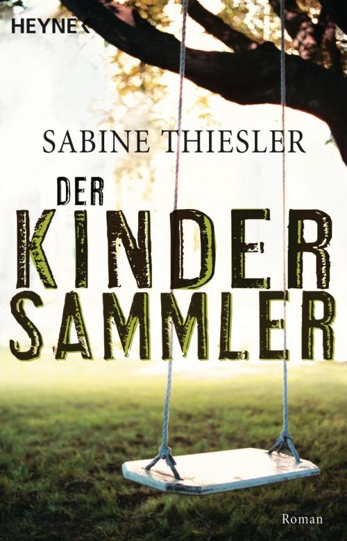 Cover of the book Der Kindersammler by Sabine Thiesler, Heyne Verlag