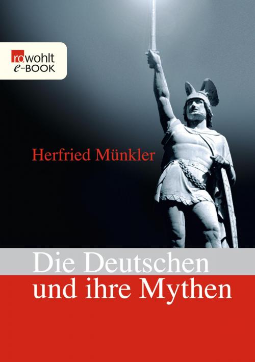 Cover of the book Die Deutschen und ihre Mythen by Herfried Münkler, Rowohlt E-Book
