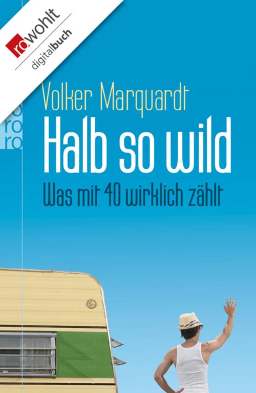 Cover of the book Halb so wild by Volker Marquardt, Rowohlt E-Book