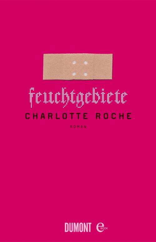 Cover of the book Feuchtgebiete by Charlotte Roche, DuMont Buchverlag